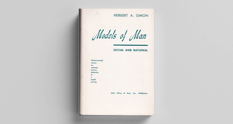 The Models of Man by Herbert A Simon- 1957