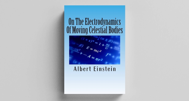 On the Electrodynamics of Moving Bodies by Albert Einstein- 1905