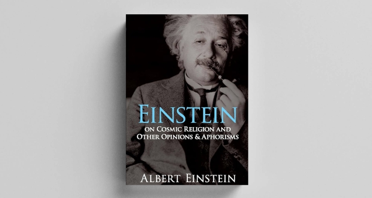 Einstein on Cosmic Religion and Other Opinions and Aphorisms-1931