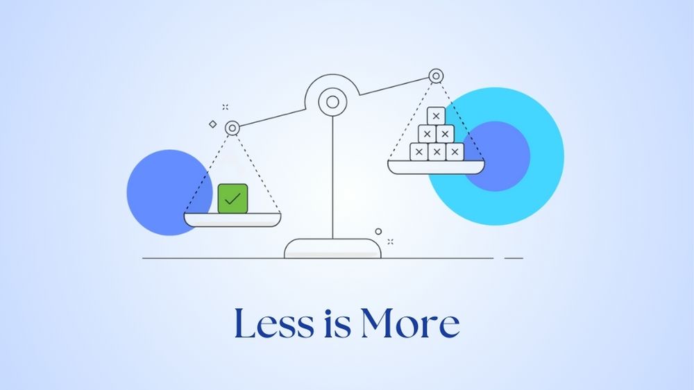 Less is more